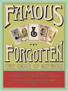 A vertically oriented rectangular graphic has a pale green background edged by a light blue and green frame. At the bottom of the graphic is a horizontal red box. Against the green, large decorative text reads "Famous & Forgotten: The Game of Authors", with the text surrounding a fanned set of playing cards showing author portraits. The red box below has further details of the exhibition.